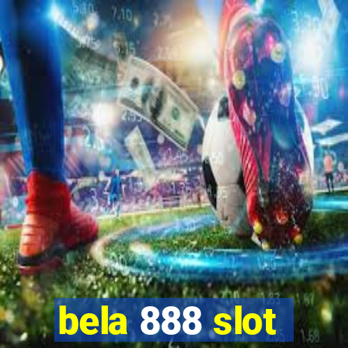 bela 888 slot